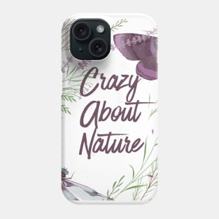 Nature Lovers Design - Crazy About Nature Phone Case