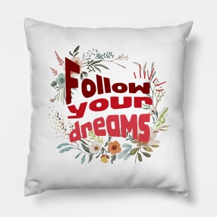 Follow your dreams Pillow