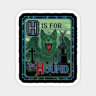 H is for The Hound Magnet