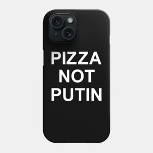 PIZZA NOT PUTIN Phone Case