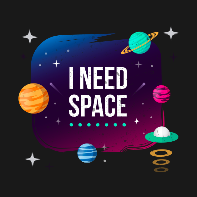 Discover I Need Space Stars Planets Outer Space - Sun - T-Shirt