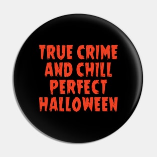 True crime and chill perfect halloween Pin