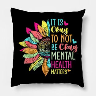 Its Okay To Not Be Okay Mental Health Awareness Sunflower Pillow