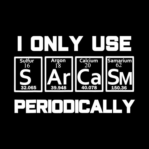 Sarcasm Periodic Table Element Shirt Weird Science Joke Gift by lohstraetereva