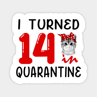 I Turned 14 In Quarantine Funny Cat Facemask Magnet