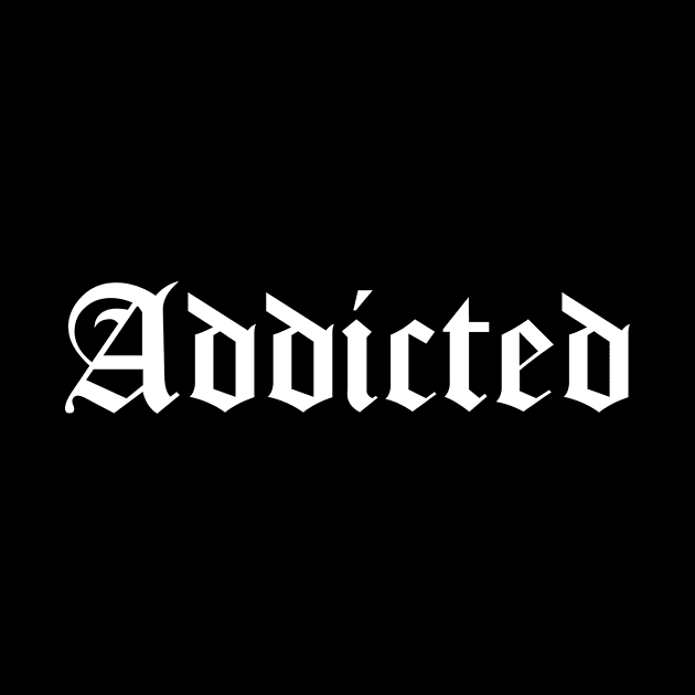 Addicted Old English Gothic Letters by PerttyShirty