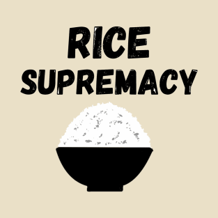 Rice Supremacy Joke Design T-Shirt