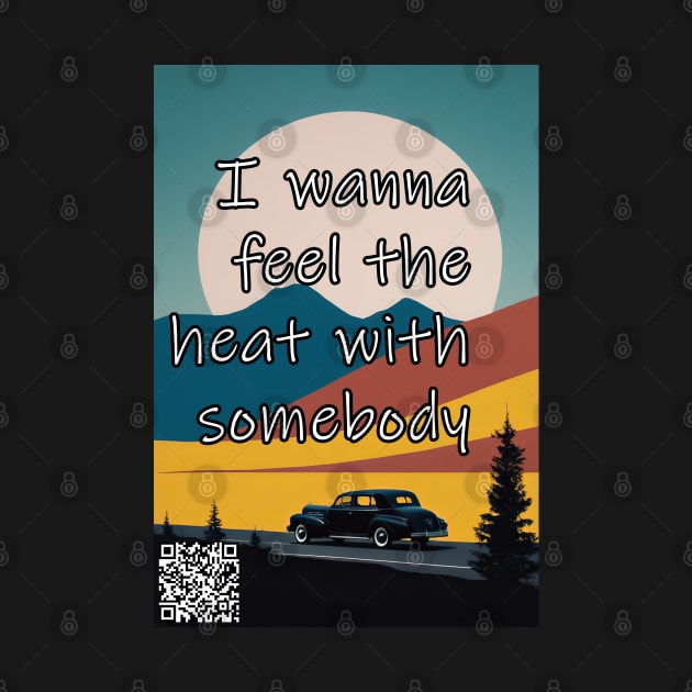 Oh, I wanna dance with somebody I wanna feel the heat with somebody by Tiffer Suaret