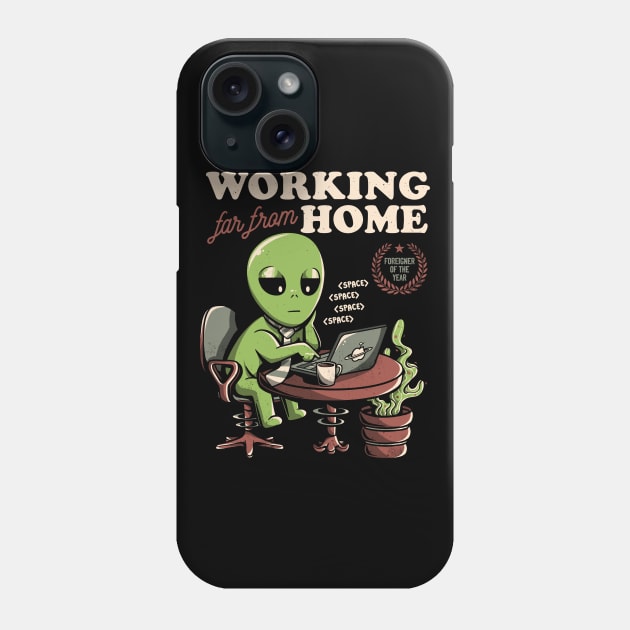 Working Far From Home - Funny Alien Space Gift Phone Case by eduely