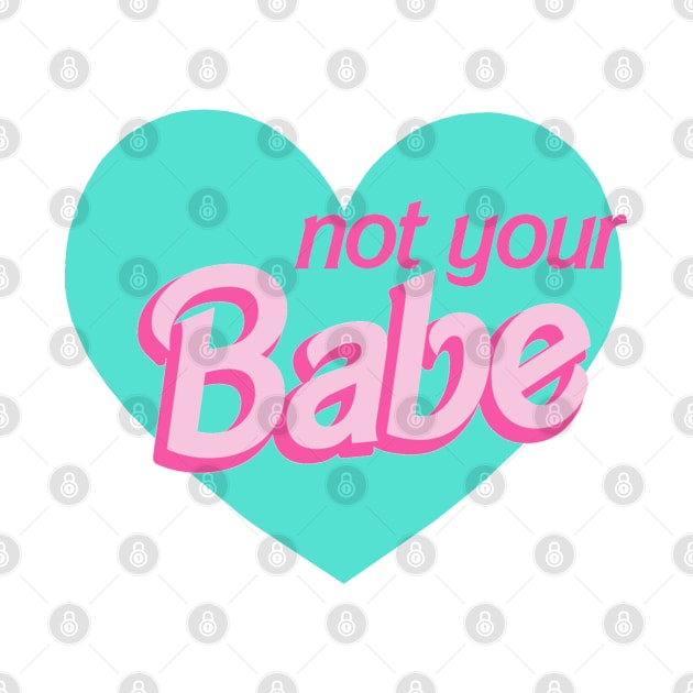 Not Your Babe Heart Barbie by PeakedNThe90s