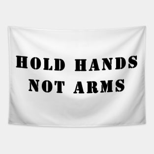 Hold Hands Not Arms Tapestry