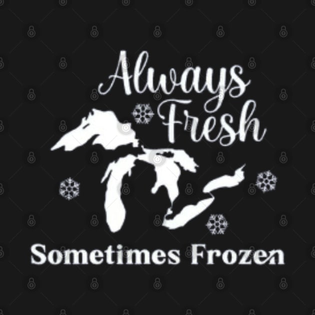 Always Fresh Sometimes Frozen Yooper Merch by The Yooper Life