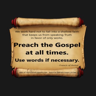 Preach the Gospel  Francis of Assissi T-Shirt