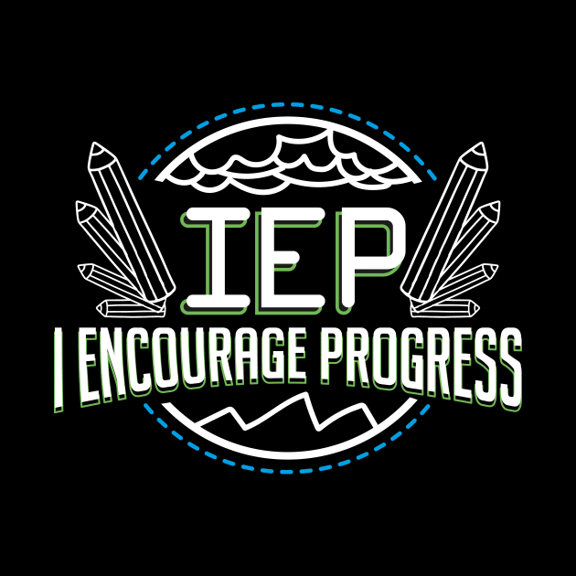 IEP I Encourage Progress Special Education Teacher by psiloveyou