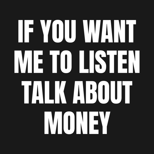 If you want me to listen talk about money by TsumakiStore