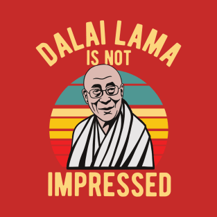 Dalai Lama Is Not Impressed T-Shirt