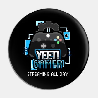 Yeet Gamer - Video Games Trendy Graphic Saying - Streaming All Day Pin