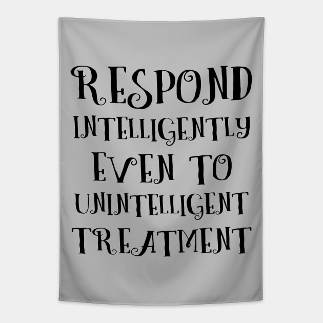 Respond intelligently even to unintelligent treatment, Lao Tzu words Tapestry by FlyingWhale369