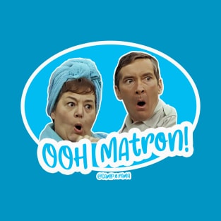 Ooh matron! T-Shirt