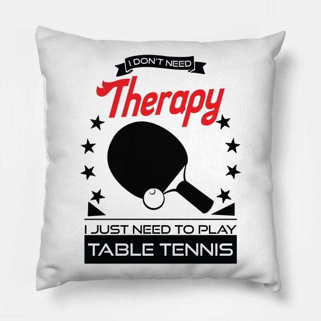 Table Tennis - Better Than Therapy Gift For Table Tennis Players Pillow by OceanRadar