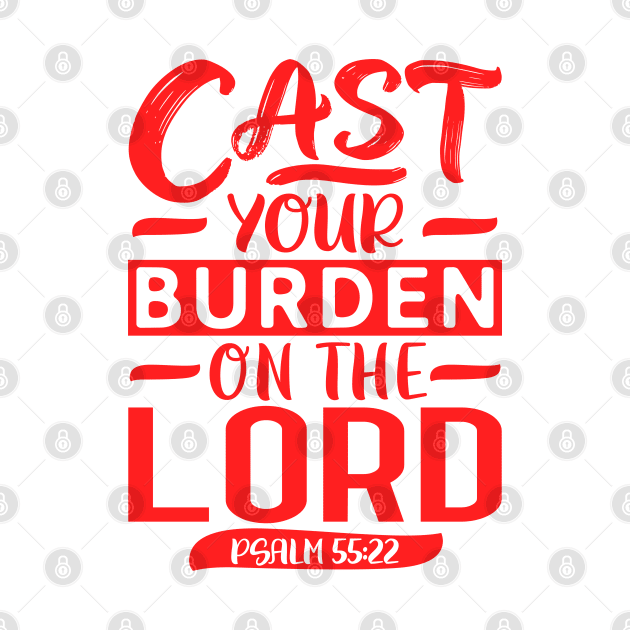 Cast Your Burden On The LORD Psalm 55:22 by Plushism