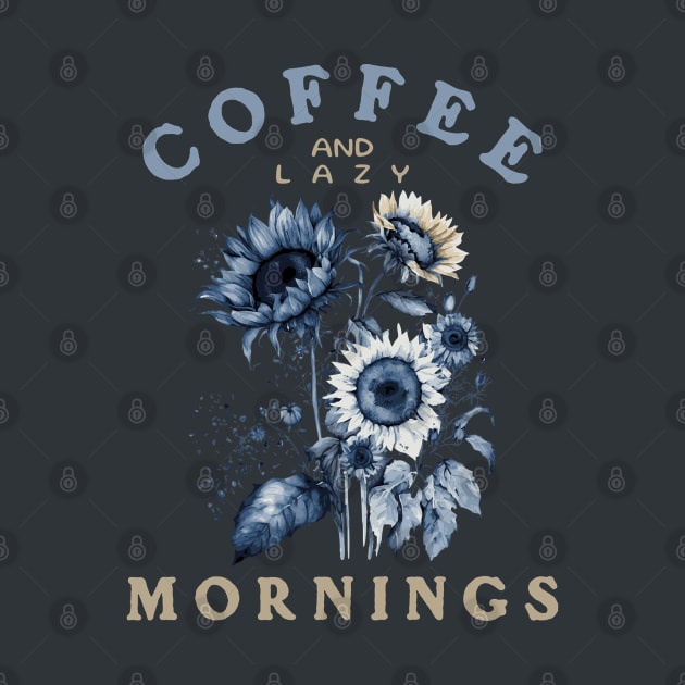 Loving Coffee, Sunflowers and Lazy Mornings by Moonlit Matter