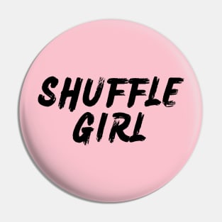 Shuffle Girl Pin