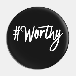 #Worthy Pin