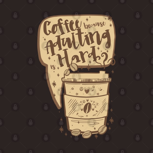 Funny Vintage Coffee Quote, COFFEE BECAUSE ADULTING IS HARD Coffee Lover Funny Coffee Pun, Coffee Doodle Illustration by ZENTURTLE MERCH