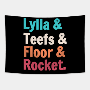 Lylla And Teefs And Floor And Rocket. Tapestry