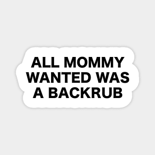 All Mommy Wanted Was a Backrub Magnet