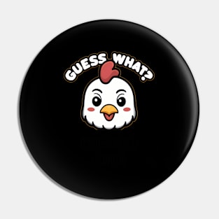 Guess What Chicken Butt Pin