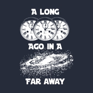 A long time ago in a galaxy far away T-Shirt