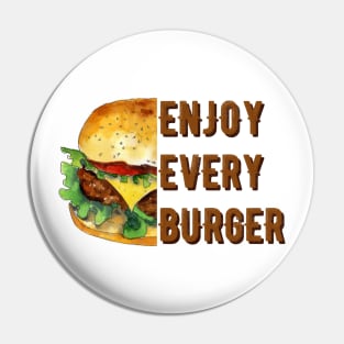 Enjoy every burger Pin