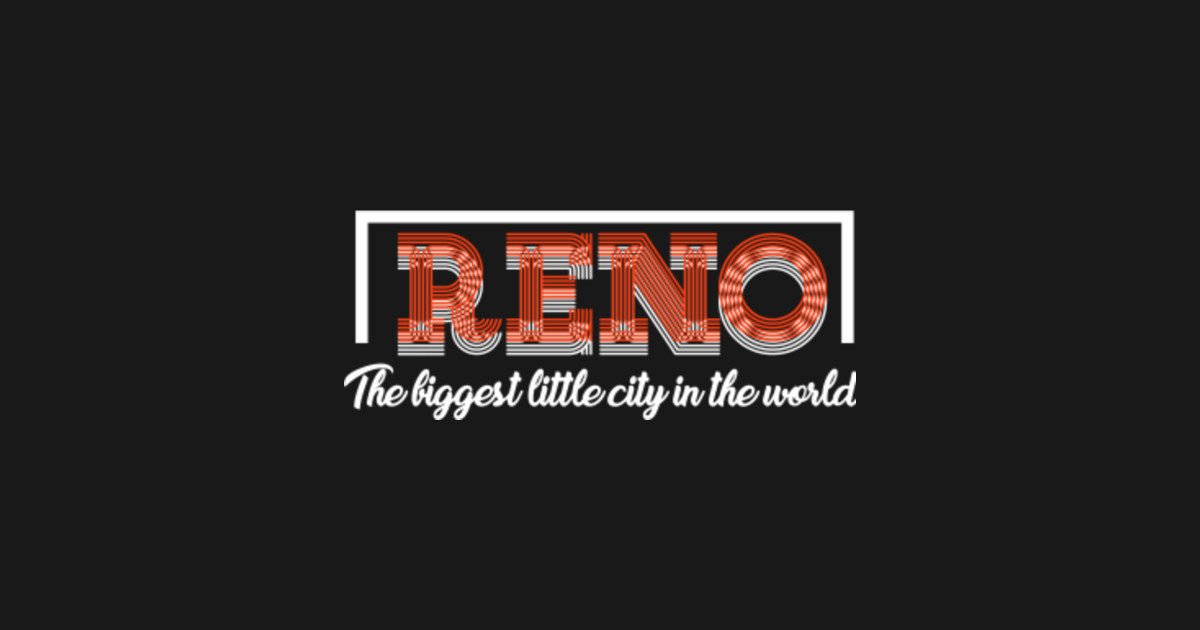 Reno The Biggest Little City In The World - Reno - Pegatina | TeePublic MX