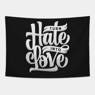 Turn Hate Into Love Tapestry