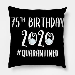 75th Birthday 2020 Quarantined Pillow