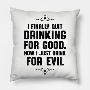 Quit Drinking For Good Whiskey Drinker Pillow