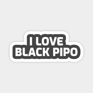 I LOVE BLACK PIPO Magnet