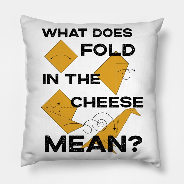 What Does Fold The Cheese in MEAN? Schitt's Creek Cooking with David Rose and Moira Rose Pillow by YourGoods