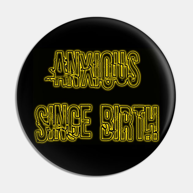 Anxious Since Birth (Yellow) Pin by Narrie