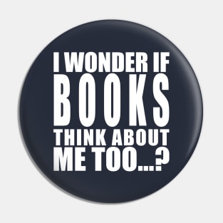 I wonder if books think about me too Pin