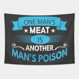 One man's meat is another man's poison Tapestry