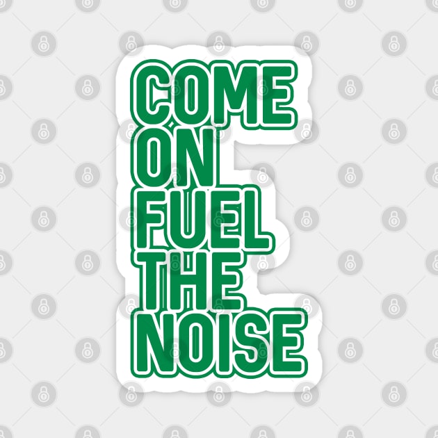 COME ON FUEL THE NOISE, Glasgow Celtic Football Club Green and White Layered Text Design Magnet by MacPean