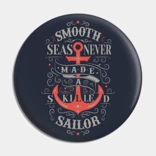 Smooth seas never made a skilled sailor Pin