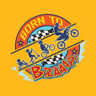 Born to Braaap T-Shirt