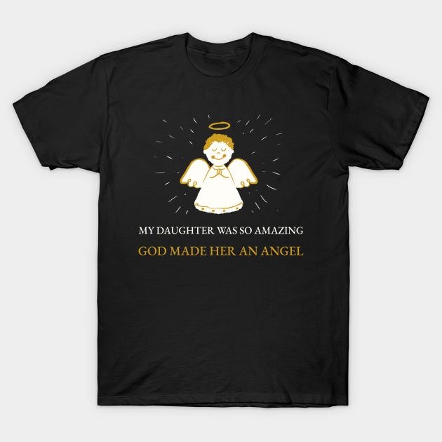 Discover My Daughter Was So Amazing God Made Her An Angel - My Daughter Was So Amazing God Made Her - T-Shirt