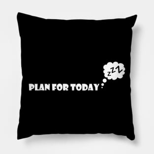 plan for today Pillow