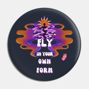 Fly in Your Own Form Pin