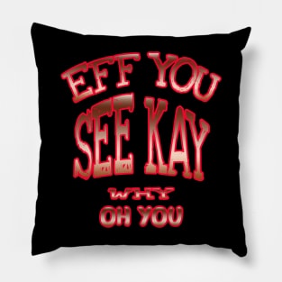 eff you see kay Pillow